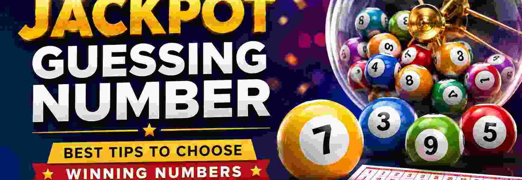 Jackpot Guessing Number: Best Tips to Choose Winning Numbers