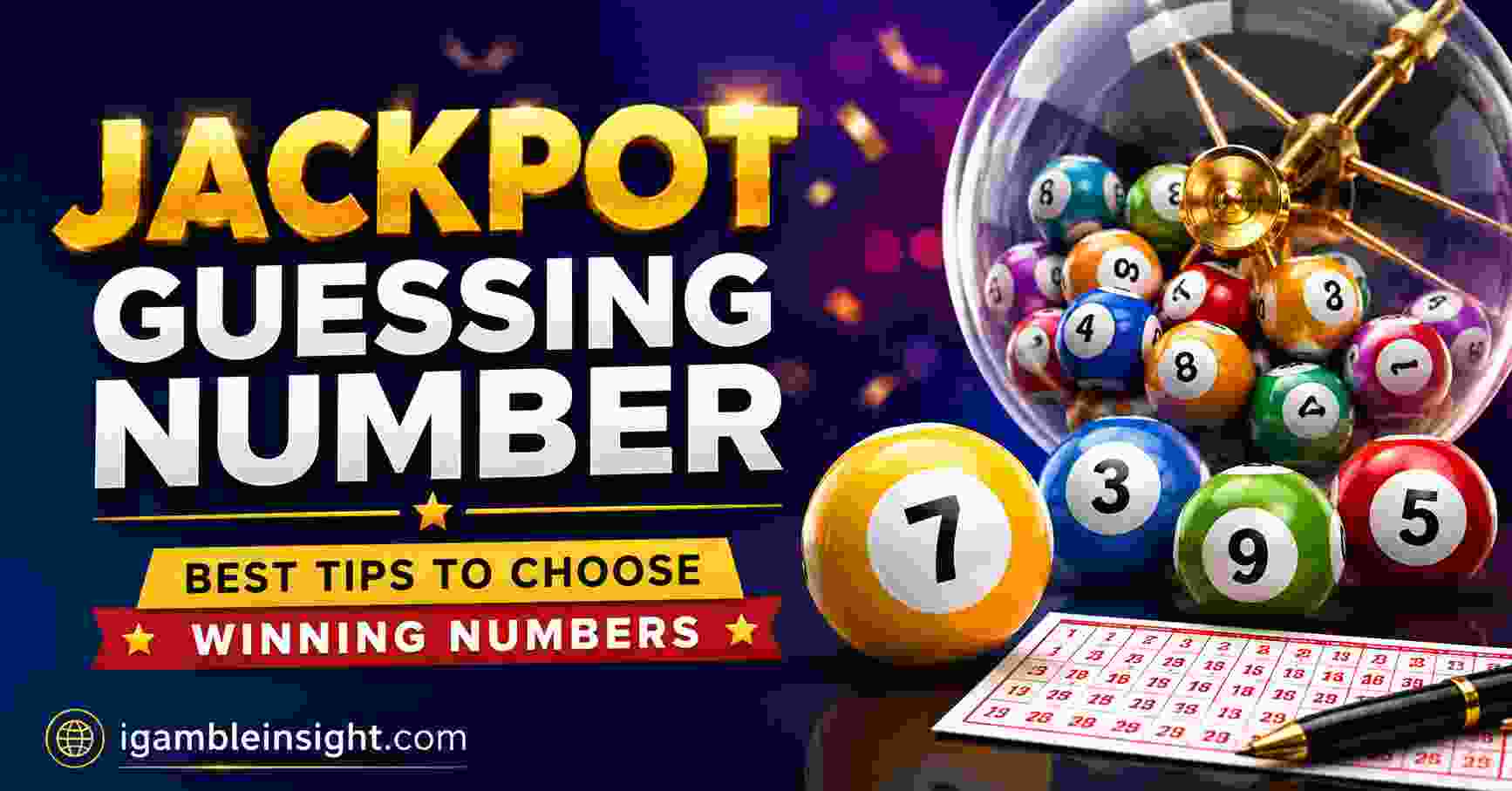 Jackpot Guessing Number: Best Tips to Choose Winning Numbers